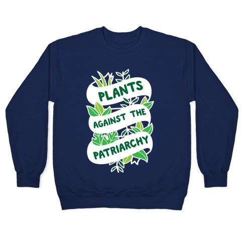 Plants Against The Patriarchy Crewneck Sweatshirt